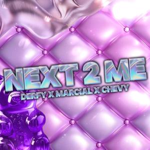 Next 2 me (feat. Derfy, Marcial & Chevy)
