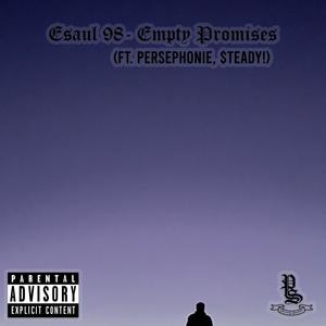 Empty Promises(feat. Persephonie & $teady!) (Explicit)