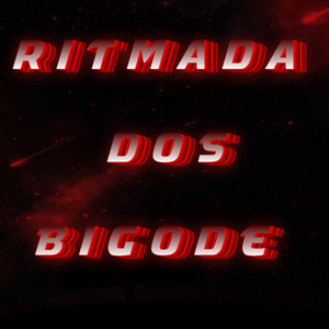 Ritmada Dos Bigode (Explicit)