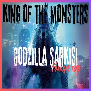 King Of The Monsters - Godzilla (Türkçe Rap) [Explicit]