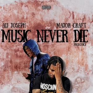 MUSIC NEVER DIE (feat. Major Craft (Prod Juice) (Explicit)