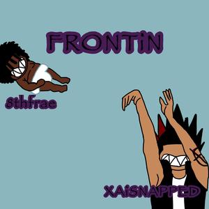 FRoNTiN ! (feat. 8thfrae) [Explicit]