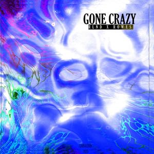 GONE CRAZY (feat. Rowes) (Explicit)