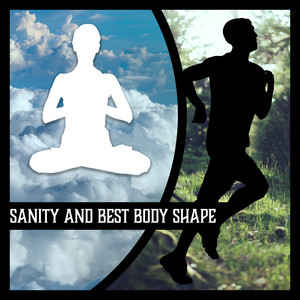 Sanity and Best Body Shape: Music for Body Training and Meditation, Peaceful Sounds, Optimism & Enthusiasm