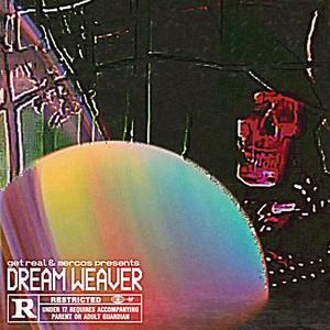 DREAM WEAVER (feat. get real) (Explicit)