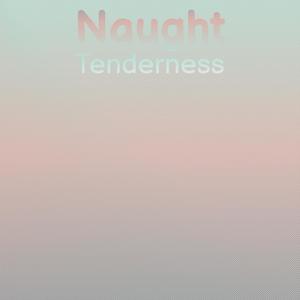 Naught Tenderness