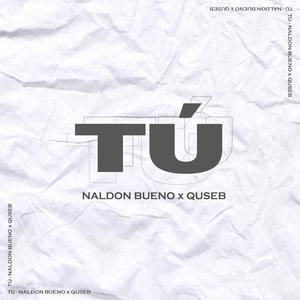 Tu (feat. Naldon Bueno)