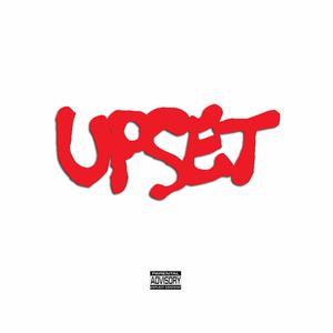 Upset (Explicit)