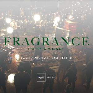 Fragrance(Faith Is Rising)(feat. Zenzo Matoga)