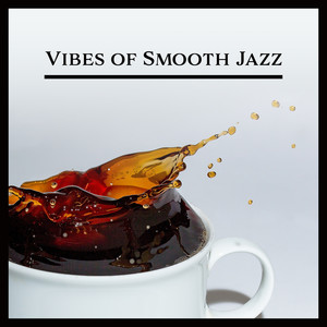 Vibes of Smooth Jazz – Instrumental Music, Jazz for Restaurant, Elegance Lunch Time, Mellow Jazz, Mood Music