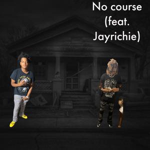 No course (feat. Jayrichie) (Explicit)