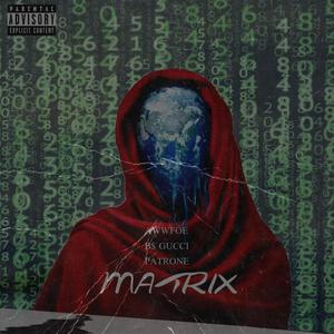 Matrix (feat. Patrone & B$ Gucci) [Explicit]