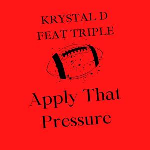 Apply That Pressure (feat. Triple)