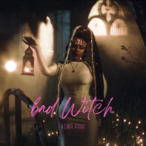 BAD WITCH (Explicit)