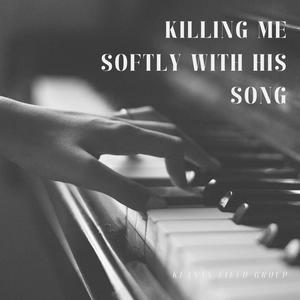 Killing Me Softly with His Song