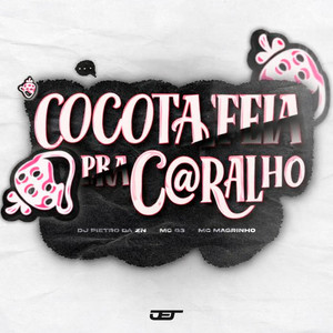 COCOTA FEIA PRA CARALHO (Explicit)