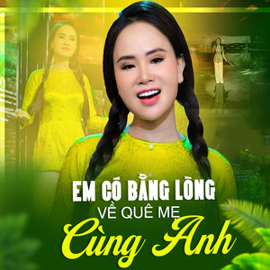 Em Có Bằng Lòng Về Quê Mẹ Cùng Anh