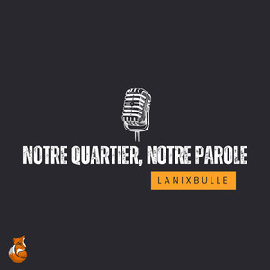 Notre Quartier, Notre Parole