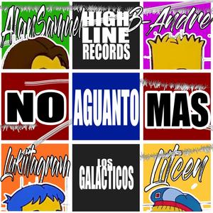 NO AGUANTO MAS (feat. B-ANDRE, LITCEN, LUKIITAGRAM & ALAN SAMUEL)