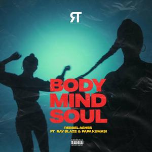 Body Mind Soul (feat. Ray Blaze & Papa Kumasi)