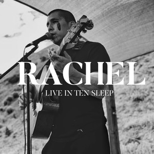 Rachel: Live In Ten Sleep (Live)