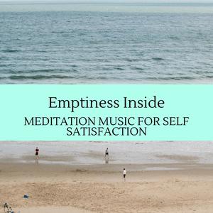 Emptiness Inside - Meditation Music for Self Satisfaction