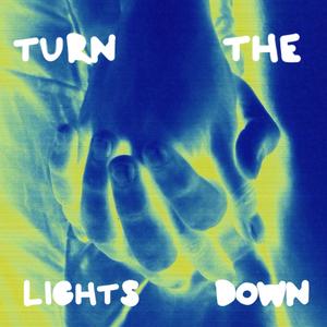 Turn the Lights Down