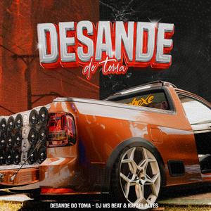 Desande do Toma (feat. DJ RAFAEL ALVES|Explicit)