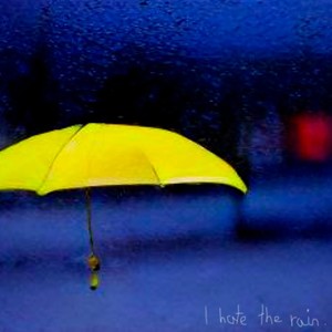 I hate the rain (Explicit)