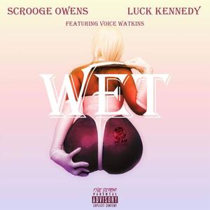 Wet (feat. Luck Kennedy & Voice Watkins) [Explicit]