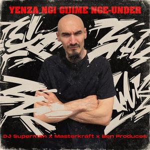 Yenza ngi gijime nge-under (feat. Masterkraft & Ben Produces)