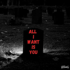 All i want is you