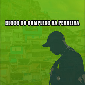 Bloco do Complexo da Pedreira (Explicit)