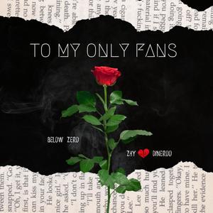 To My Only Fans (Explicit)