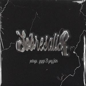 SOBRESALIR (feat. Yeye Gr & Yvng Feller) (Explicit)