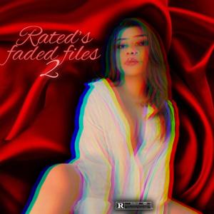 Rated's Faded Files 2 (Explicit)