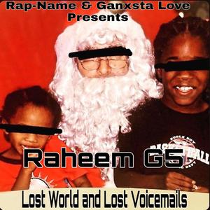 Rap Name & Ganxsta Love Presents Raheem G5 Lost World & Lost Voicemails (Explicit)