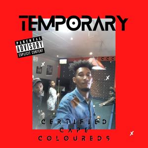 Temporary (feat. Certified Cape Coloureds) [Explicit]