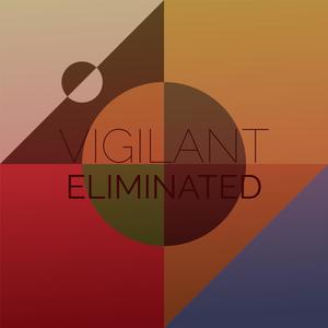 Vigilant Eliminated