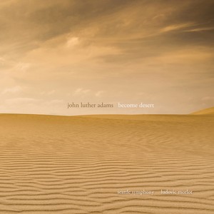 John Luther Adams: Become Desert