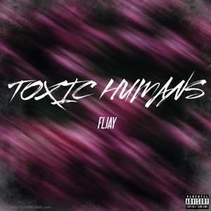 Toxic Humans (Explicit)