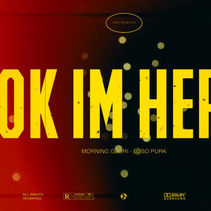 OKAY IM HERE (feat. LosoPurk) [Explicit]