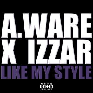 Like My Style (feat. Izzar) (Explicit)