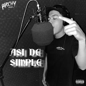 Asi De Simple (feat. ARCHY MUSIC) (Explicit)