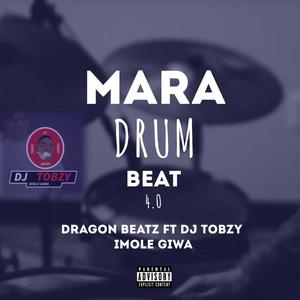 Mara Drum Beat 4.0 (feat. Dragon Beatz & DJ TOBZY IMOLE GIWA) [Alujo Version]