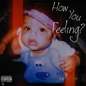 How you feeling? (Explicit)