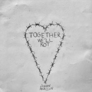 Together We'll Rot