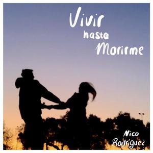 VIVIR HASTA MORIRME