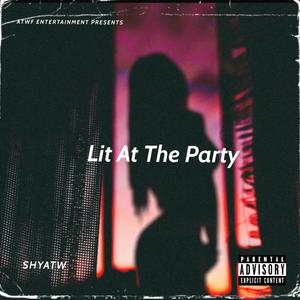 Lit At The Party (Explicit)