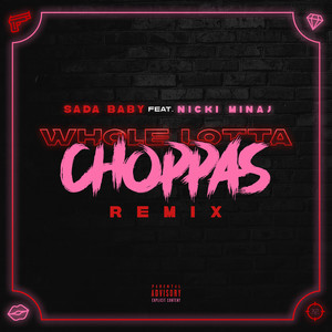 Whole Lotta Choppas (Remix) [feat. Nicki Minaj] [Explicit]